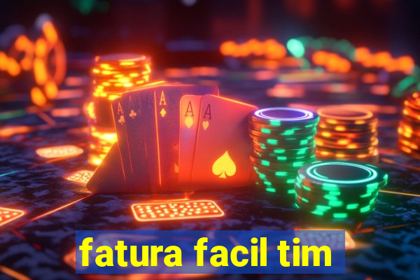 fatura facil tim